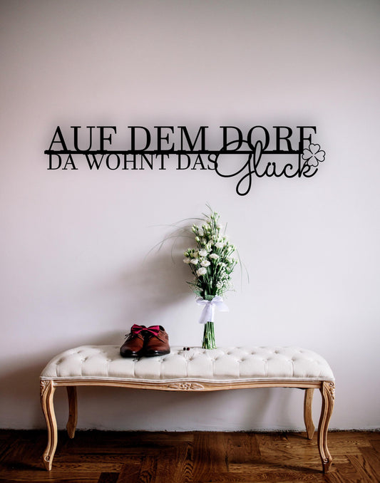 Auf dem Dorf da wohnt das Glück - Holzschriftzug